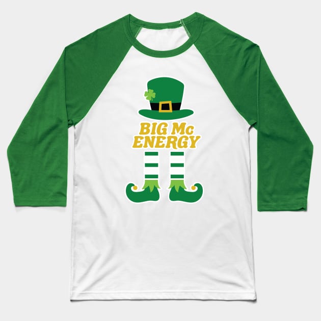 Big Mc Energy Leprechaun Irish Last Name St. Patrick's Day. Baseball T-Shirt by PodDesignShop